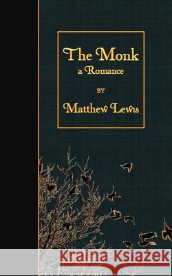 The Monk: a Romance Lewis, Matthew 9781508453253 Createspace