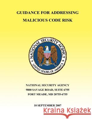 Guidance for Addressing Malicious Code Risk National Security Agency 9781508455554 Createspace