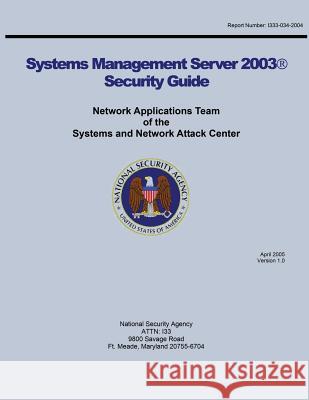 Network Applications Team of the Systems and Network Attack Center National Security Agency 9781508455714 Createspace