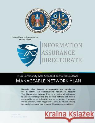 Information Assurance Directorate: NSA Community Gold Standard Technical Guidanc National Security Agency 9781508456483