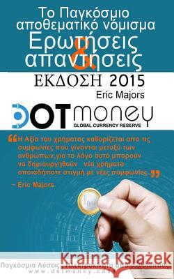 Dot Money the Global Currency Reserve 2015 Edition (Greek) Eric Majors Derick Smith 9781508457411 Createspace
