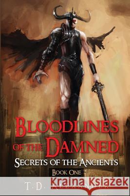 Bloodlines of the Damned MR T. D. Alexander 9781508457602 Createspace