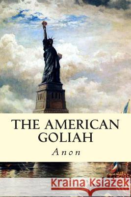 The American Goliah Anon 9781508459736