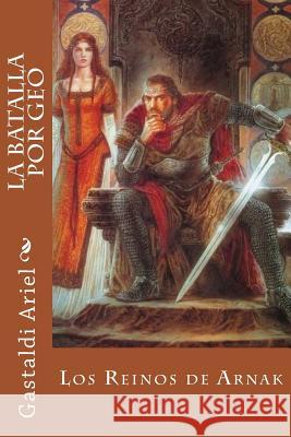 La Batalla por Geo: Los Reinos de Arnak Marcelo, Gastaldi Ariel 9781508459743