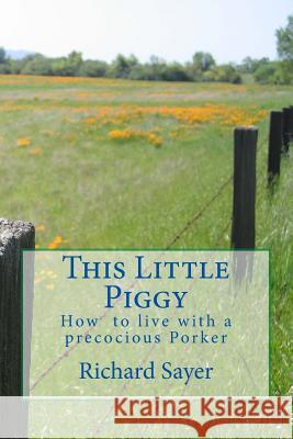 This Little Piggy MR Richard Sayer 9781508460312 Createspace