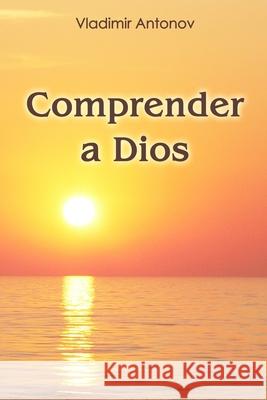 Comprender a Dios Vladimir Antonov 9781508460756