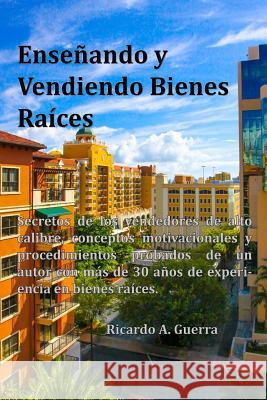 Enseñando y Vendiendo Bienes Raíces Guerra, Ricardo a. 9781508461746 Createspace