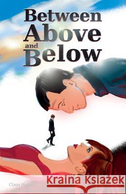 Between Above and Below Claus Holm 9781508461784