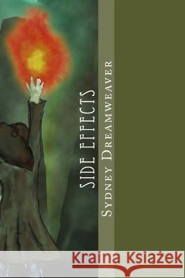 Side Effects Sydney Dreamweaver 9781508461852 Createspace