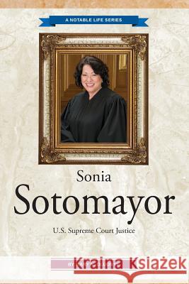 Sonia Sotomayor: U.S. Supreme Court Justice Mary N. Oluonye 9781508461937 Createspace