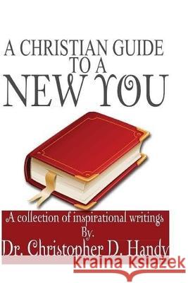 A Christian Guide To A New You Handy, Christopher Dewyane 9781508462262