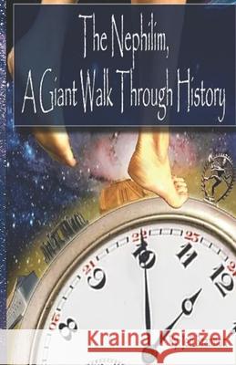 The Nephilim, a Giant Walk Through History Jeff E. Brannon 9781508463658