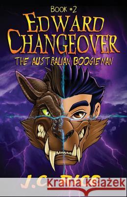 Edward Changeover #2: The Australian Boogieman J. C. Rice 9781508464143 Createspace