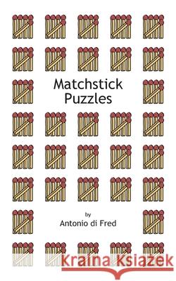 Matchstick puzzles Antonio D 9781508466130 Createspace Independent Publishing Platform