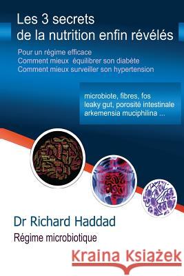 les 3 secrets de la nutrition enfin révélés Haddad H., Richard 9781508466222