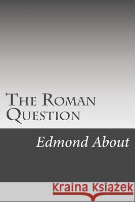 The Roman Question Edmond About 9781508466550 Createspace