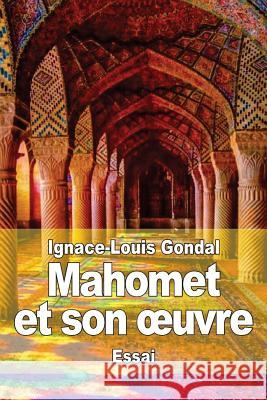 Mahomet et son oeuvre Gondal, Ignace-Louis 9781508466628 Createspace