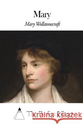 Mary Mary Wollstonecraft The Perfect Library 9781508466697 Createspace