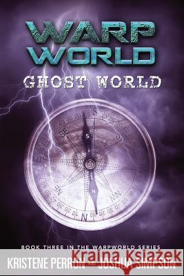 Warpworld: Ghost World Kristene Perron Joshua Simpson 9781508466833