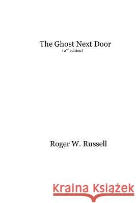 The Ghost Next Door-2nd edition.: Tales from the Ohio Valley Russell, Roger W. 9781508466871