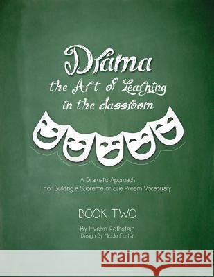 Drama: The Art of Learning in The Classroom: A Dramatic Approach to Building a Supreme Vocabulary Fuster, Nicole 9781508468066 Createspace
