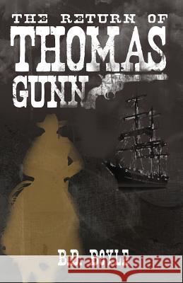 The Return of Thomas Gunn B. D. Boyle 9781508468448 Createspace