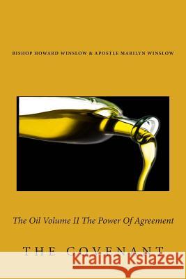 The Oil Volume II The Power Of Agreement: The Covenant Winslow, Apostle Marilyn F. 9781508468530 Createspace