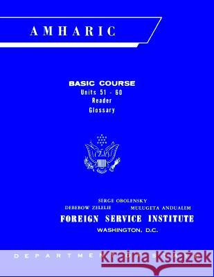 Foreign Service Institute Amharic Basic Course Text Book - Volume 2, Units 51-60 F. S. I 9781508469735 Createspace