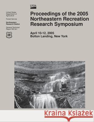 Proceedings of the 2005 Northeastern Recreation Research Symposium United States Department of Agriculture 9781508469896