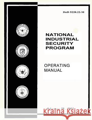 National Industrial Security Program: Operating Manual U. S. Department of Energy 9781508469940