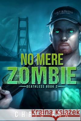 No Mere Zombie: Deathless Book 2 Chris Fox 9781508470786 Createspace