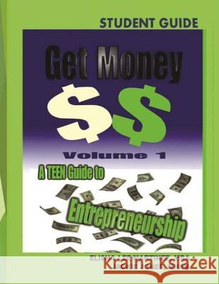 Get Money: Student Guide Jackie Jones Elisha Lee-Martinez Cheryl Woods 9781508471370 Createspace Independent Publishing Platform