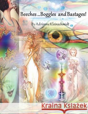 Beeches...Boggles and Bastages! Adrienne Kleinschmidt 9781508472308 Createspace