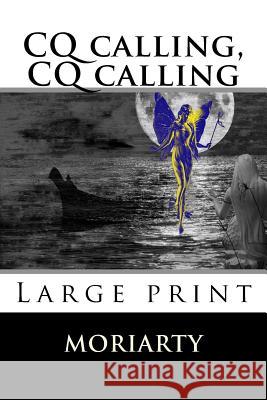 CQ calling, CQ calling Moriarty, Dean 9781508472544 Createspace