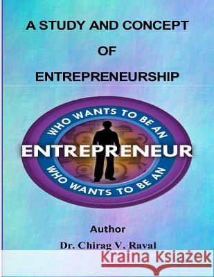 A study and concept of Enterprenuership Raval, Chirag V. 9781508473008 Createspace