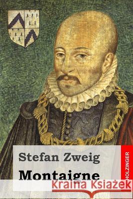 Montaigne Stefan Zweig 9781508473466