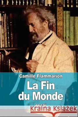 La Fin du Monde Flammarion, Camille 9781508473725 Createspace