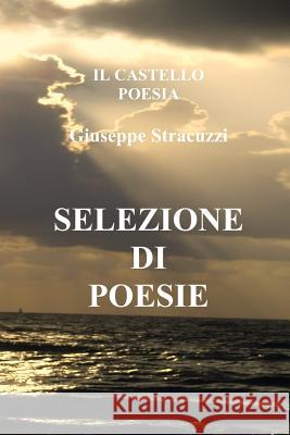 Selezione di poesie Stracuzzi, Giuseppe 9781508473763 Createspace