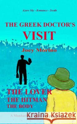The Greek Doctor's Visit Joey Morino 9781508474562 Createspace Independent Publishing Platform