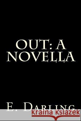 Out: A Novella E. Darling 9781508475590