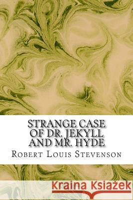 Strange Case of Dr. Jekyll and Mr. Hyde: (Robert Louis Stevenson Classics Collection) Stevenson, Robert Louis 9781508476245 Createspace