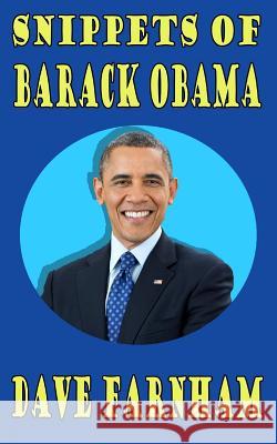 Snippets Of Barack Obama Farnham, Dave 9781508477013 Createspace