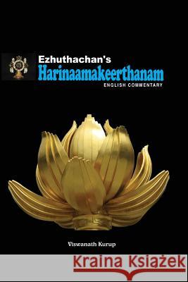 Ezhuthachan's Harinaamakeerthanam Dr Viswanath Kurup 9781508477143