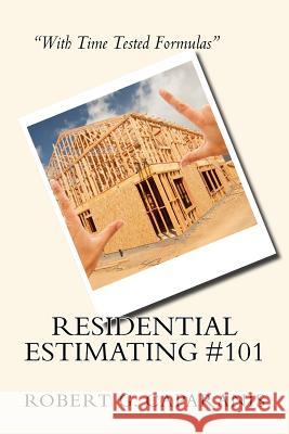 Residential Estimating #101: Teaching Construction Methods Robert G. Caparanis 9781508477235 Createspace Independent Publishing Platform