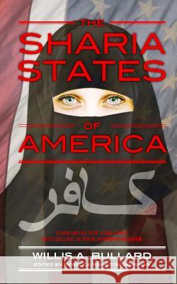 The Sharia States of America Willis Bullard Becca Hamilton Gossman 9781508477341