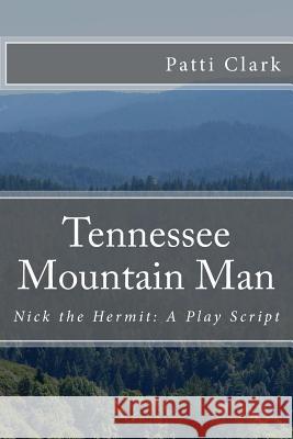 Tennessee Mountain Man Patti Clark 9781508478652 Createspace