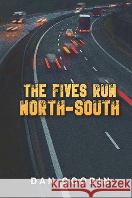 The Fives Run North-South Dan Goodin 9781508478720