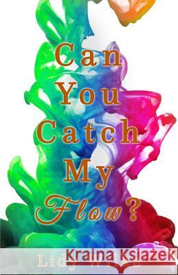 Can You Catch My Flow? Lidy Wilks Lidy Wilks Jihyeon Joung 9781508479673