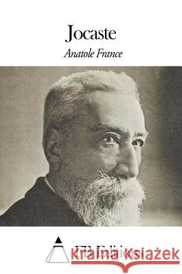 Jocaste Anatole France Fb Editions 9781508480006 Createspace