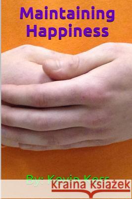 Maintaining Happiness Kevin Kerr 9781508480105 Createspace